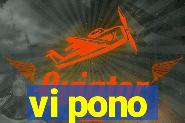 vi pono